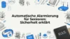 Automatische Alarmierung für Senioren: Sicherheit erklärt