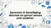 Sensoren in beveiliging: discreet en gerust wonen voor ouderen