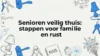 Senioren veilig thuis: stappen voor familie en rust
