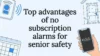 Top advantages of no subscription alarms for senior safety