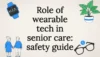 Role of wearable tech in senior care: safety guide